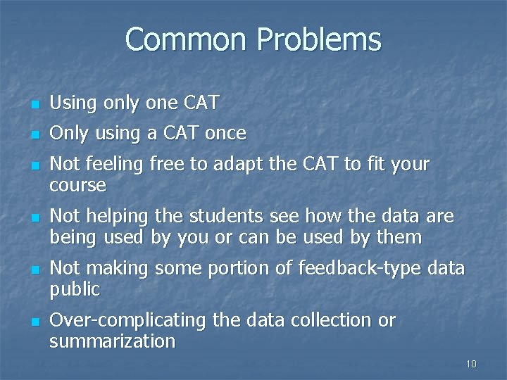 Common Problems n Using only one CAT n Only using a CAT once n