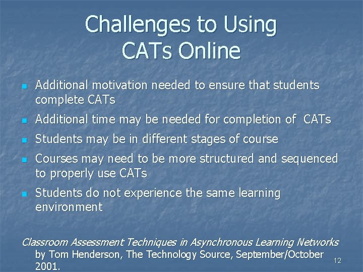 Challenges to Using CATs Online n Additional motivation needed to ensure that students complete