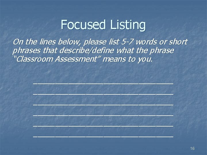 Focused Listing On the lines below, please list 5 -7 words or short phrases