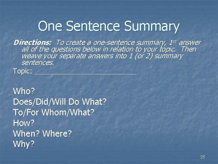 One Sentence Summary Directions: To create a one-sentence summary, 1 st answer all of