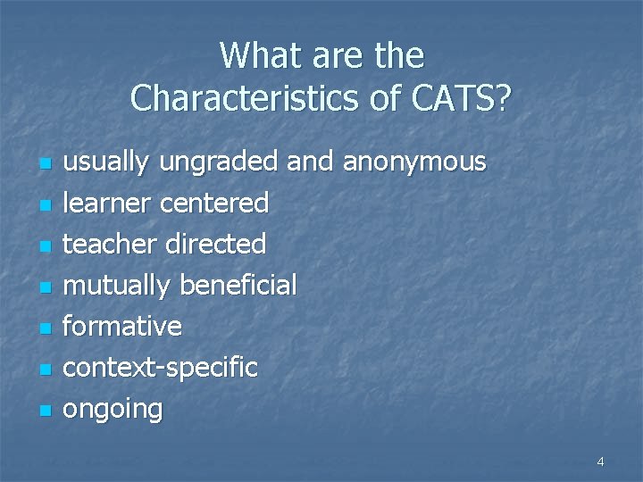 What are the Characteristics of CATS? n n n n usually ungraded anonymous learner