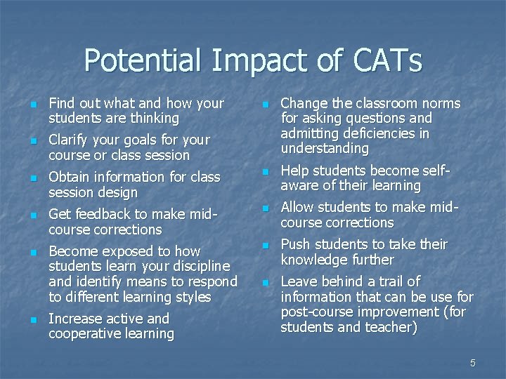 Potential Impact of CATs n n n Find out what and how your students