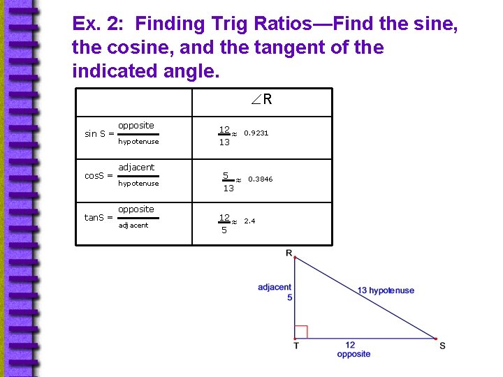 Ex. 2: Finding Trig Ratios—Find the sine, the cosine, and the tangent of the