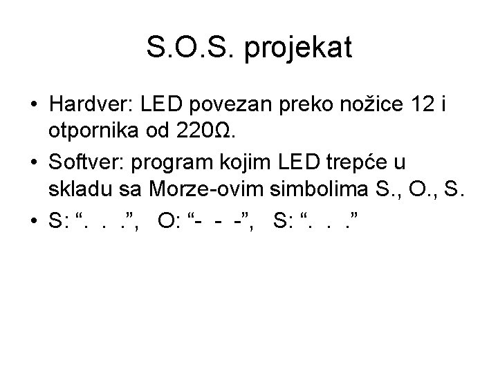 S. O. S. projekat • Hardver: LED povezan preko nožice 12 i otpornika od