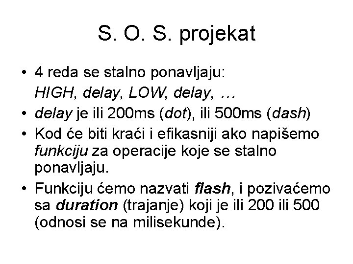 S. O. S. projekat • 4 reda se stalno ponavljaju: HIGH, delay, LOW, delay,