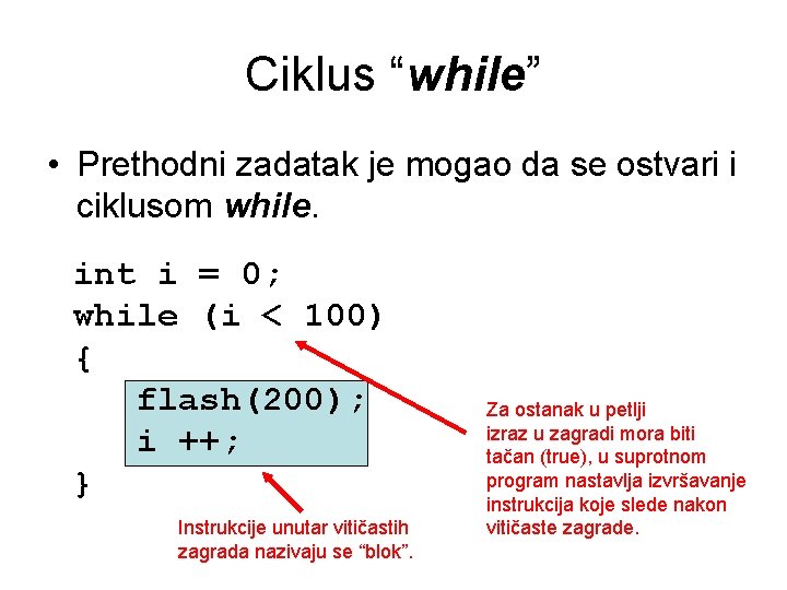 Ciklus “while” • Prethodni zadatak je mogao da se ostvari i ciklusom while. int