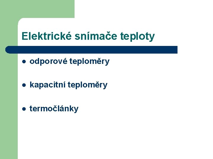 Elektrické snímače teploty l odporové teploměry l kapacitní teploměry l termočlánky 
