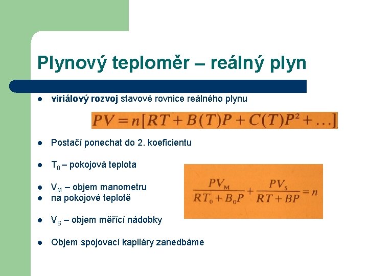 Plynový teploměr – reálný plyn l viriálový rozvoj stavové rovnice reálného plynu l Postačí