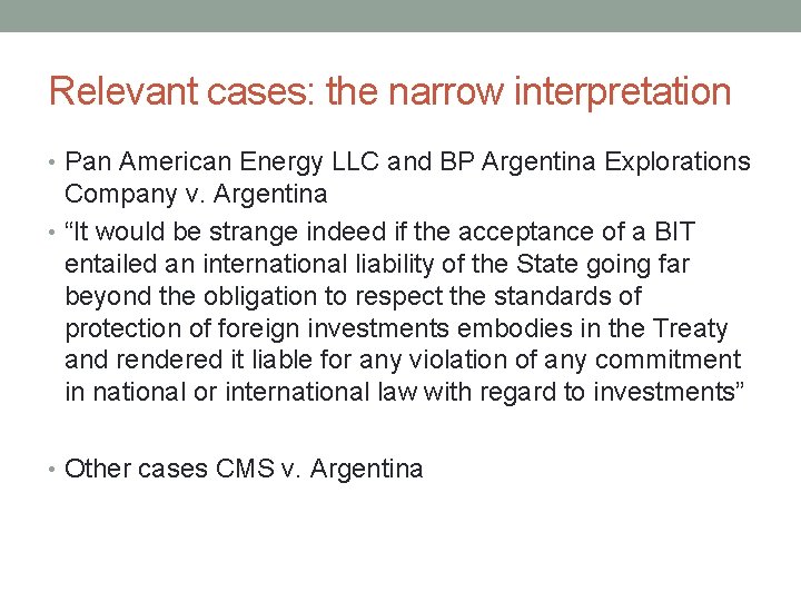 Relevant cases: the narrow interpretation • Pan American Energy LLC and BP Argentina Explorations
