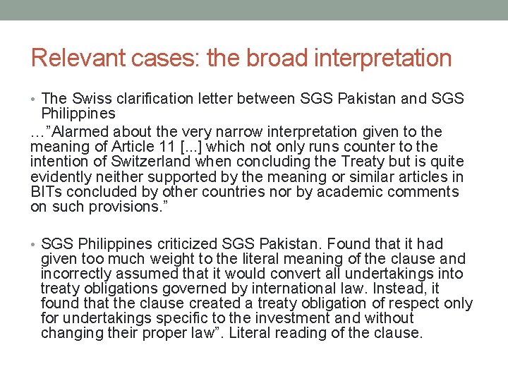 Relevant cases: the broad interpretation • The Swiss clarification letter between SGS Pakistan and