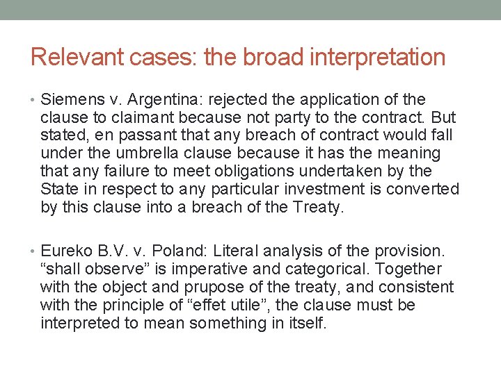 Relevant cases: the broad interpretation • Siemens v. Argentina: rejected the application of the