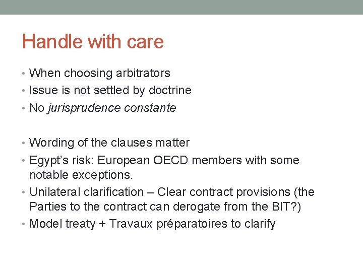 Handle with care • When choosing arbitrators • Issue is not settled by doctrine