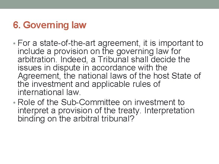 6. Governing law • For a state-of-the-art agreement, it is important to include a