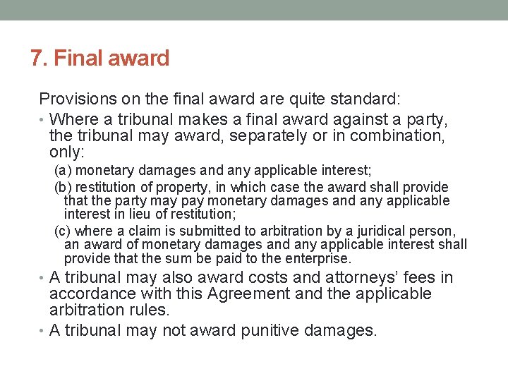 7. Final award Provisions on the final award are quite standard: • Where a