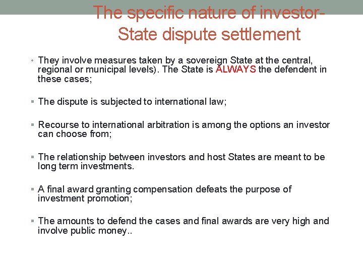 The specific nature of investor. State dispute settlement • They involve measures taken by