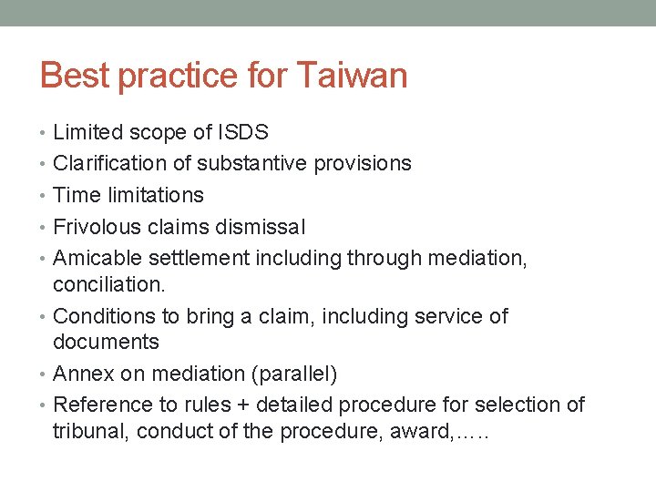 Best practice for Taiwan • Limited scope of ISDS • Clarification of substantive provisions