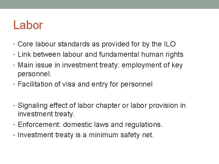 Labor • Core labour standards as provided for by the ILO • Link between