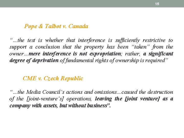 15 Pope & Talbot v. Canada “…the test is whether that interference is sufficiently