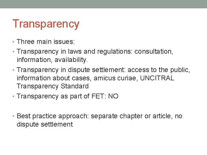 Transparency • Three main issues: • Transparency in laws and regulations: consultation, information, availability.