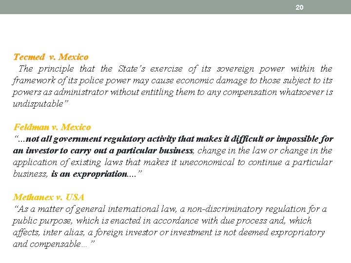 20 Tecmed v. Mexico “The principle that the State’s exercise of its sovereign power