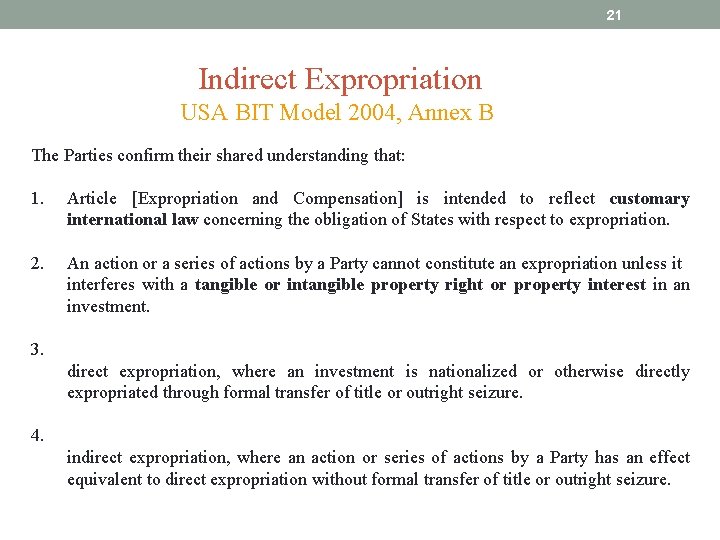 21 Indirect Expropriation USA BIT Model 2004, Annex B The Parties confirm their shared