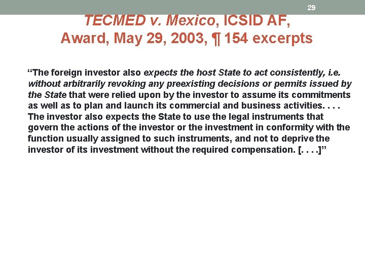 29 TECMED v. Mexico, ICSID AF, Award, May 29, 2003, ¶ 154 excerpts “The