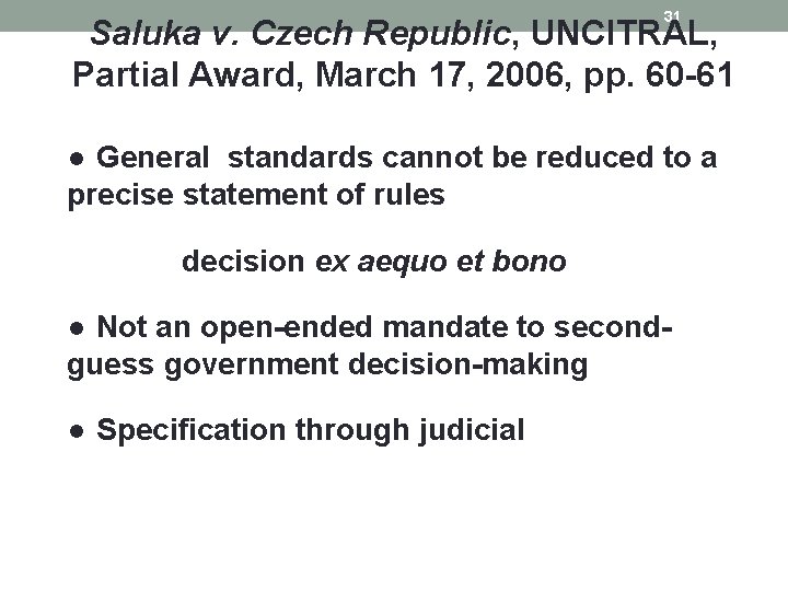 31 Saluka v. Czech Republic, UNCITRAL, Partial Award, March 17, 2006, pp. 60 -61