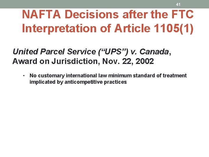 41 NAFTA Decisions after the FTC Interpretation of Article 1105(1) United Parcel Service (“UPS”)
