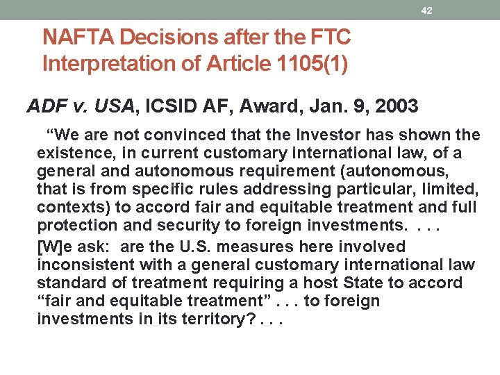 42 NAFTA Decisions after the FTC Interpretation of Article 1105(1) ADF v. USA, ICSID