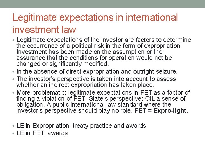 Legitimate expectations in international investment law • Legitimate expectations of the investor are factors