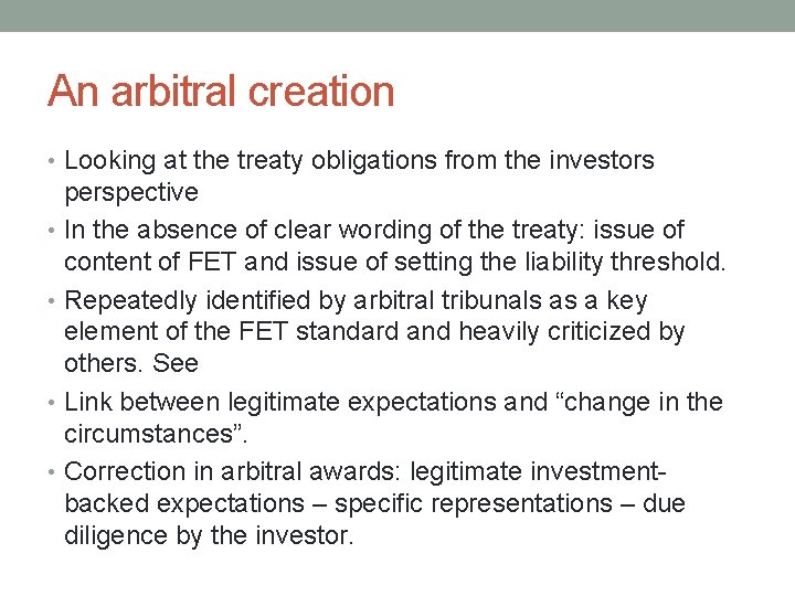 An arbitral creation • Looking at the treaty obligations from the investors perspective •