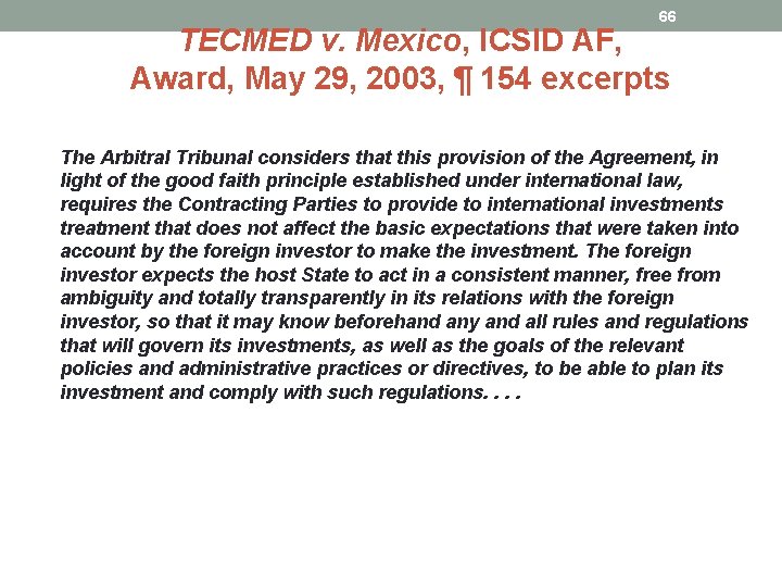 66 TECMED v. Mexico, ICSID AF, Award, May 29, 2003, ¶ 154 excerpts [I]n