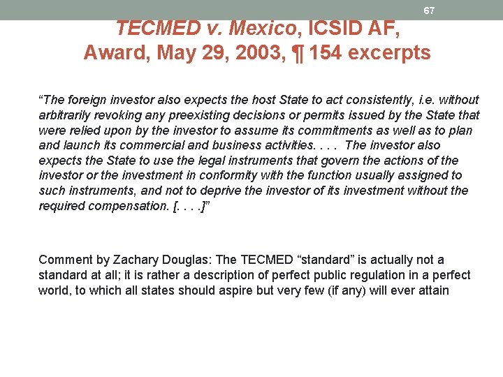 67 TECMED v. Mexico, ICSID AF, Award, May 29, 2003, ¶ 154 excerpts “The