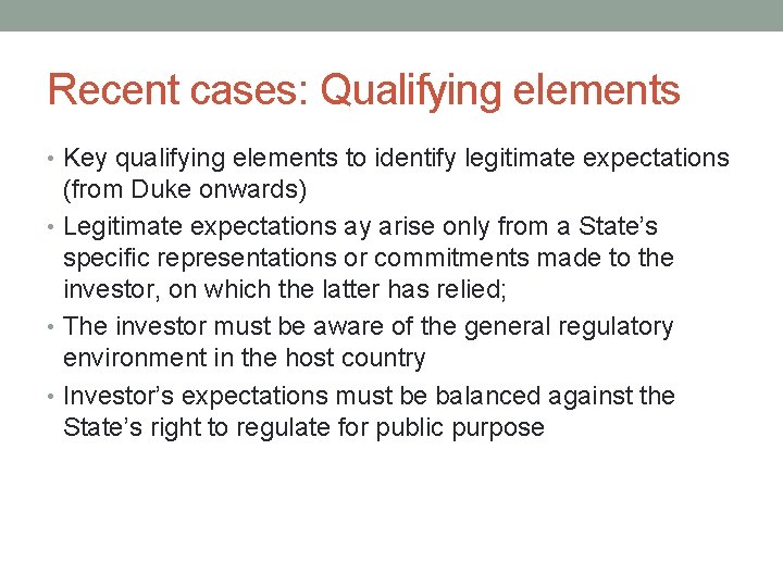 Recent cases: Qualifying elements • Key qualifying elements to identify legitimate expectations (from Duke