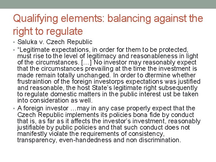 Qualifying elements: balancing against the right to regulate • Saluka v. Czech Republic •