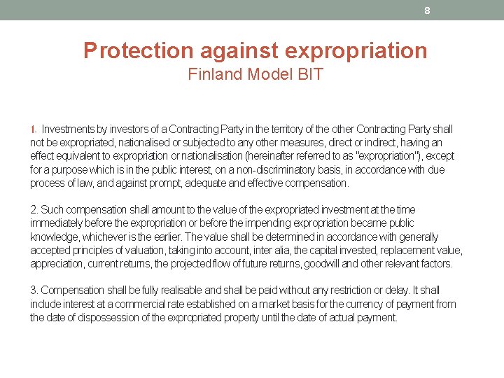 8 Protection against expropriation Finland Model BIT 1. Investments by investors of a Contracting