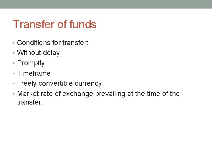 Transfer of funds • Conditions for transfer: • Without delay • Promptly • Timeframe