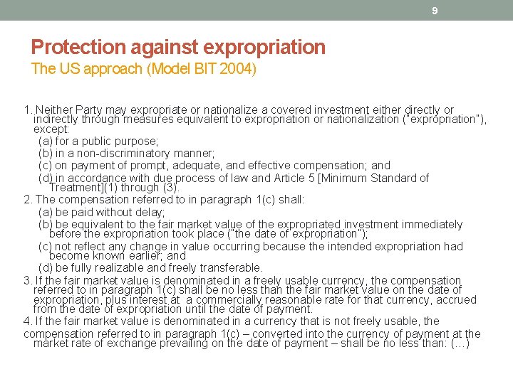 9 Protection against expropriation The US approach (Model BIT 2004) 1. Neither Party may