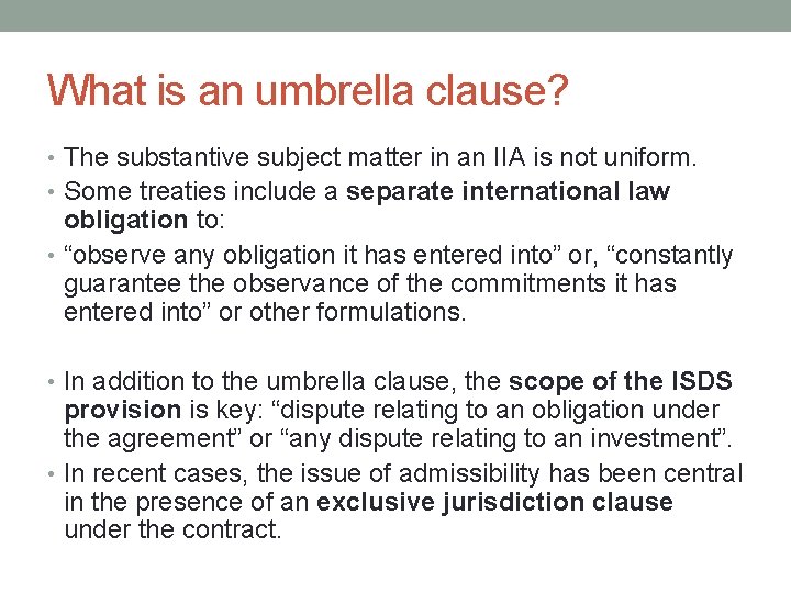 What is an umbrella clause? • The substantive subject matter in an IIA is