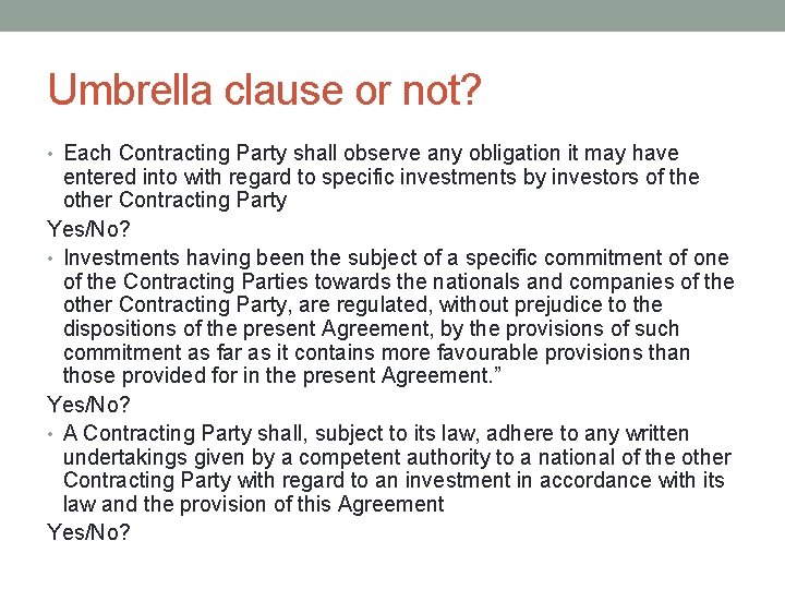 Umbrella clause or not? • Each Contracting Party shall observe any obligation it may