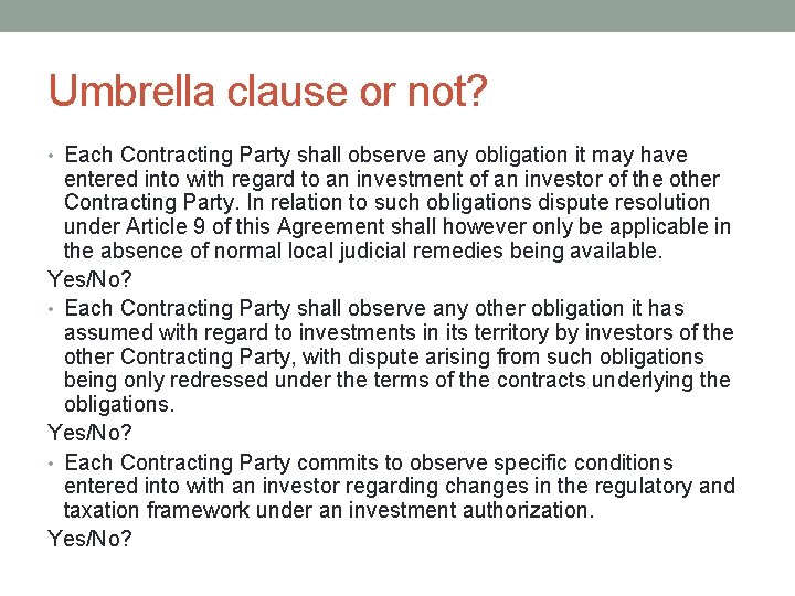 Umbrella clause or not? • Each Contracting Party shall observe any obligation it may