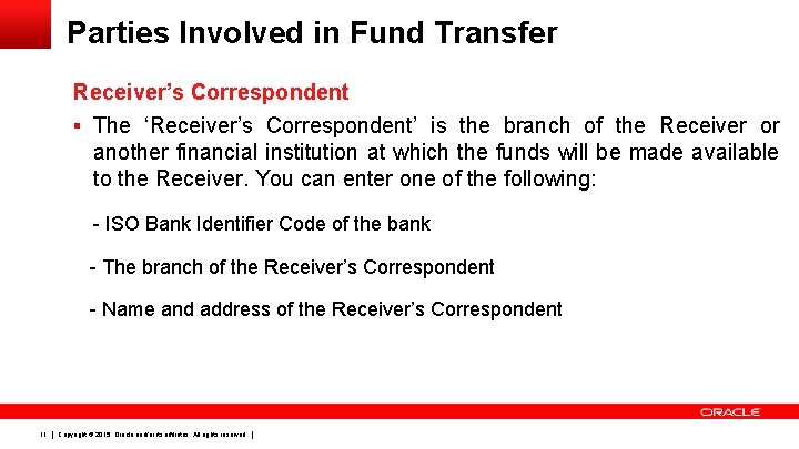 Parties Involved in Fund Transfer Receiver’s Correspondent § The ‘Receiver’s Correspondent’ is the branch