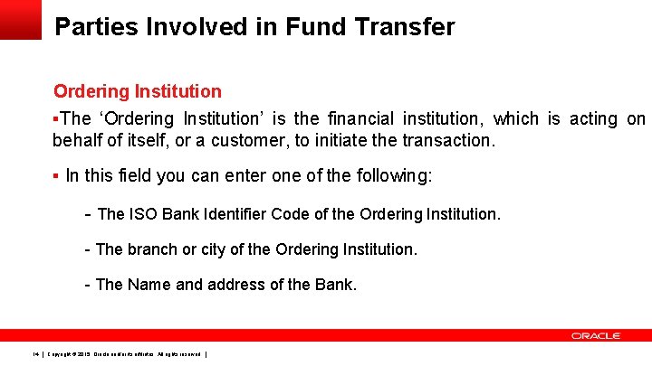 Parties Involved in Fund Transfer Ordering Institution §The ‘Ordering Institution’ is the financial institution,