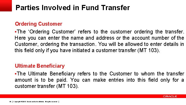 Parties Involved in Fund Transfer Ordering Customer §The ‘Ordering Customer’ refers to the customer