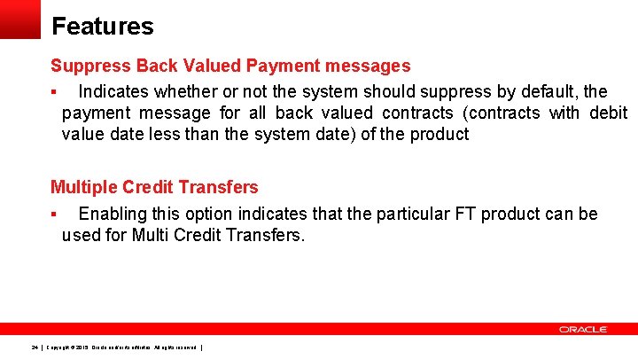Features Suppress Back Valued Payment messages § Indicates whether or not the system should