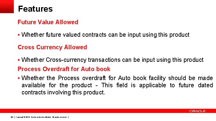 Features Future Value Allowed § Whether future valued contracts can be input using this