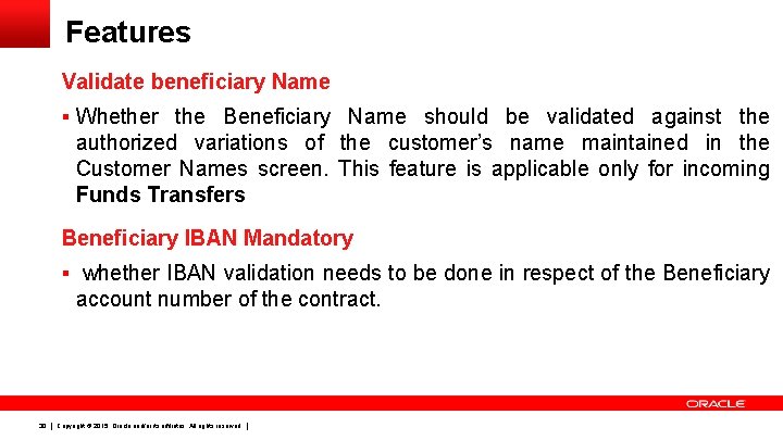 Features Validate beneficiary Name § Whether the Beneficiary Name should be validated against the