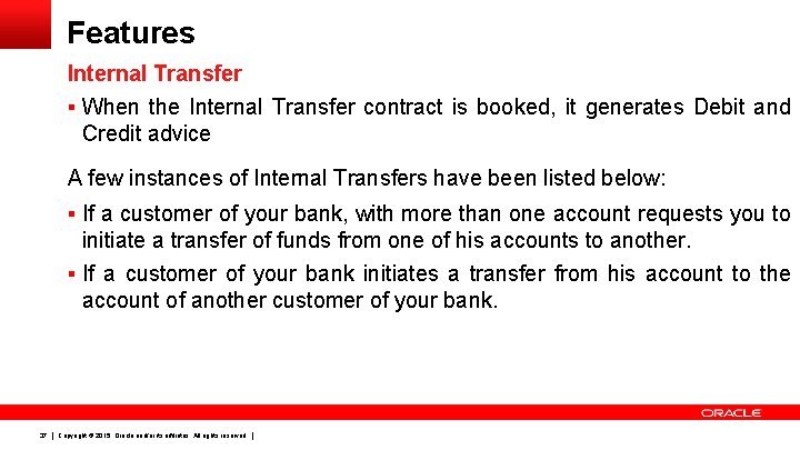 Features Internal Transfer § When the Internal Transfer contract is booked, it generates Debit