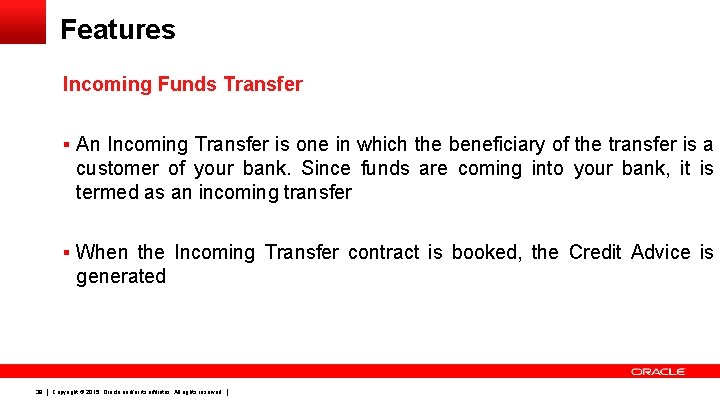 Features Incoming Funds Transfer § An Incoming Transfer is one in which the beneficiary