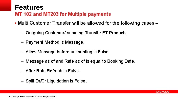 Features MT 102 and MT 203 for Multiple payments § Multi Customer Transfer will